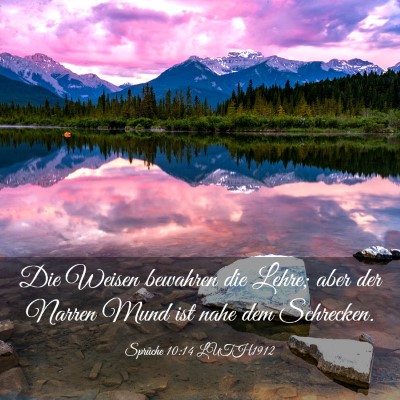 Picture 03 - Sprüche 10:14 LUTH1912 - Die Weisen bewahren die Lehre; aber der Narren - Bible Verse Picture