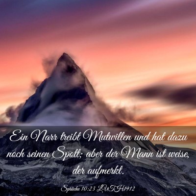 Picture 03 - Sprüche 10:23 LUTH1912 - Ein Narr treibt Mutwillen und hat dazu noch - Bible Verse Picture