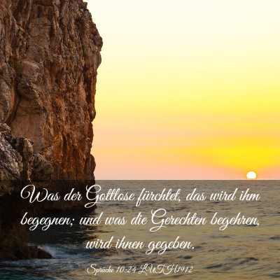Picture 03 - Sprüche 10:24 LUTH1912 - Was der Gottlose fürchtet, das wird ihm - Bible Verse Picture