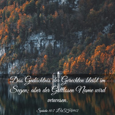 Picture 03 - Sprüche 10:7 LUTH1912 - Das Gedächtnis der Gerechten bleibt im Segen; - Bible Verse Picture