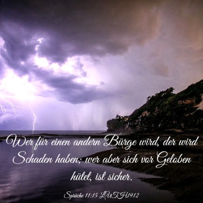 Picture 03 - Sprüche 11:15 LUTH1912 - Wer für einen andern Bürge wird, der wird - Bible Verse Picture
