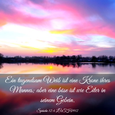 Picture 03 - Sprüche 12:4 LUTH1912 - Ein tugendsam Weib ist eine Krone ihres Mannes; - Bible Verse Picture