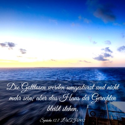 Picture 03 - Sprüche 12:7 LUTH1912 - Die Gottlosen werden umgestürzt und nicht mehr - Bible Verse Picture