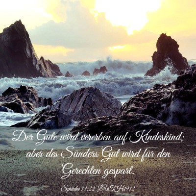 Picture 03 - Sprüche 13:22 LUTH1912 - Der Gute wird vererben auf Kindeskind; aber des - Bible Verse Picture