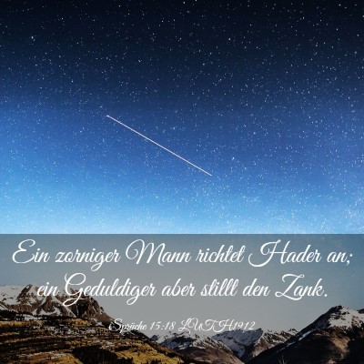 Picture 03 - Sprüche 15:18 LUTH1912 - Ein zorniger Mann richtet Hader an; ein - Bible Verse Picture