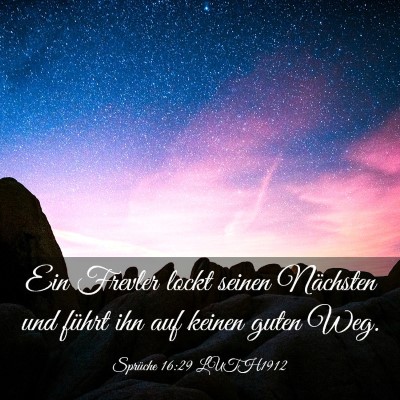 Picture 03 - Sprüche 16:29 LUTH1912 - Ein Frevler lockt seinen Nächsten und führt ihn - Bible Verse Picture