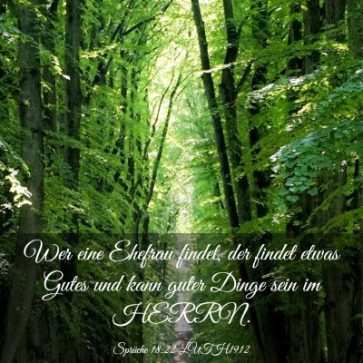 Picture 03 - Sprüche 18:22 LUTH1912 - Wer eine Ehefrau findet, der findet etwas Gutes - Bible Verse Picture