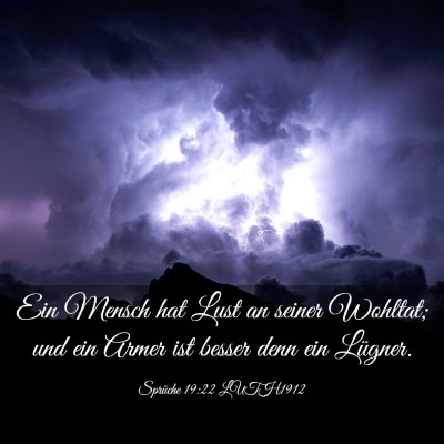 Picture 03 - Sprüche 19:22 LUTH1912 - Ein Mensch hat Lust an seiner Wohltat; und ein - Bible Verse Picture