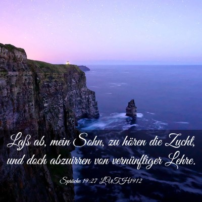 Picture 03 - Sprüche 19:27 LUTH1912 - Laß ab, mein Sohn, zu hören die Zucht, und doch - Bible Verse Picture
