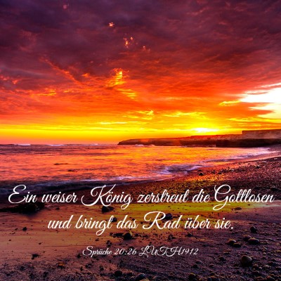 Picture 03 - Sprüche 20:26 LUTH1912 - Ein weiser König zerstreut die Gottlosen und - Bible Verse Picture