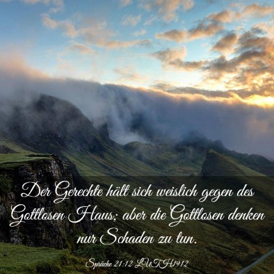 Picture 03 - Sprüche 21:12 LUTH1912 - Der Gerechte hält sich weislich gegen des - Bible Verse Picture