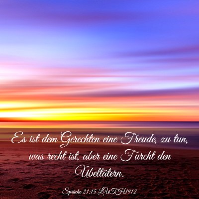 Picture 03 - Sprüche 21:15 LUTH1912 - Es ist dem Gerechten eine Freude, zu tun, was - Bible Verse Picture
