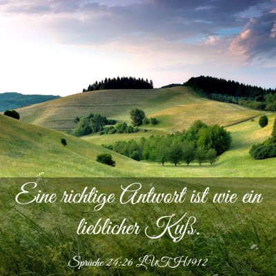 Picture 03 - Sprüche 24:26 LUTH1912 - Eine richtige Antwort ist wie ein lieblicher - Bible Verse Picture