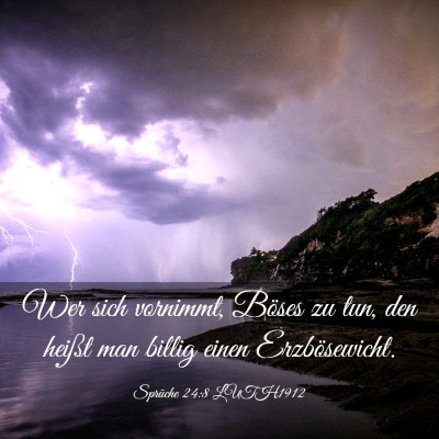 Picture 03 - Sprüche 24:8 LUTH1912 - Wer sich vornimmt, Böses zu tun, den heißt man - Bible Verse Picture