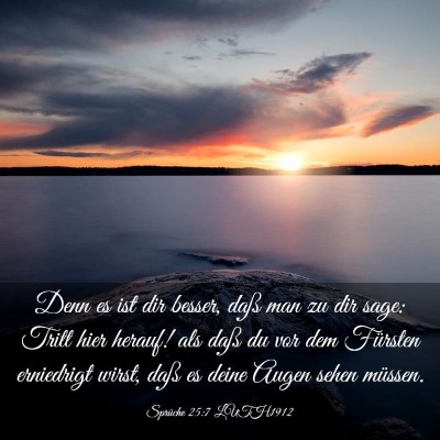 Picture 03 - Sprüche 25:7 LUTH1912 - Denn es ist dir besser, daß man zu dir sage: - Bible Verse Picture