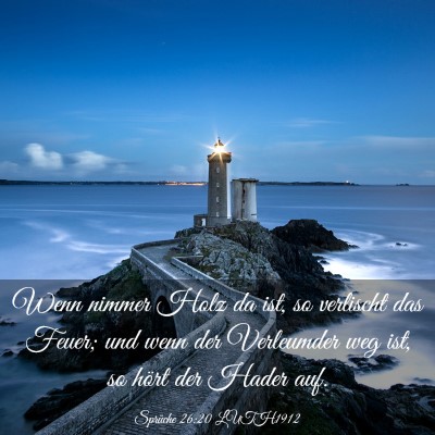 Picture 03 - Sprüche 26:20 LUTH1912 - Wenn nimmer Holz da ist, so verlischt das Feuer; - Bible Verse Picture