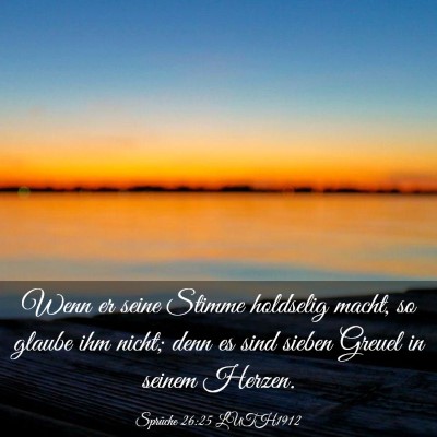 Picture 03 - Sprüche 26:25 LUTH1912 - Wenn er seine Stimme holdselig macht, so glaube - Bible Verse Picture