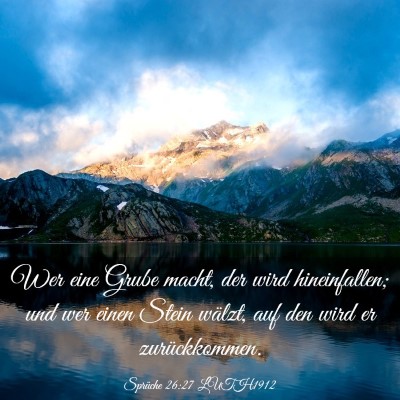 Picture 03 - Sprüche 26:27 LUTH1912 - Wer eine Grube macht, der wird hineinfallen; und - Bible Verse Picture