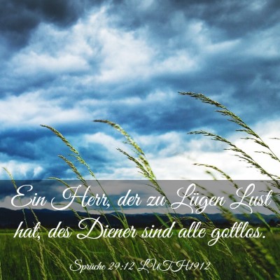 Picture 03 - Sprüche 29:12 LUTH1912 - Ein Herr, der zu Lügen Lust hat, des Diener sind - Bible Verse Picture