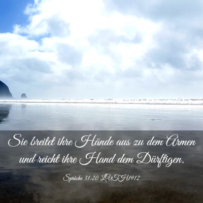 Picture 03 - Sprüche 31:20 LUTH1912 - Sie breitet ihre Hände aus zu dem Armen und - Bible Verse Picture