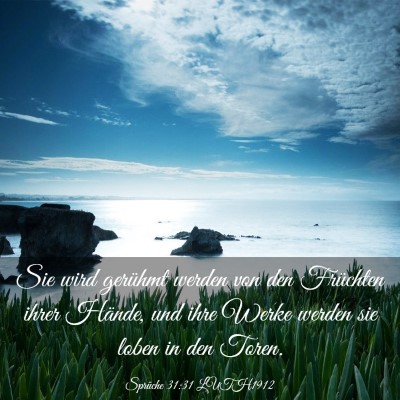 Picture 03 - Sprüche 31:31 LUTH1912 - Sie wird gerühmt werden von den Früchten ihrer - Bible Verse Picture