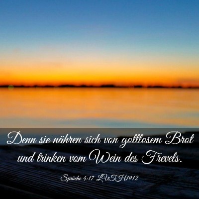Picture 03 - Sprüche 4:17 LUTH1912 - Denn sie nähren sich von gottlosem Brot und - Bible Verse Picture