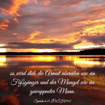 Picture 03 - Sprüche 6:11 LUTH1912 - so wird dich die Armut übereilen wie ein - Bible Verse Picture