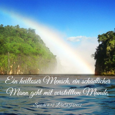 Picture 03 - Sprüche 6:12 LUTH1912 - Ein heilloser Mensch, ein schädlicher Mann geht - Bible Verse Picture
