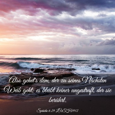 Picture 03 - Sprüche 6:29 LUTH1912 - Also gehet's dem, der zu seines Nächsten Weib - Bible Verse Picture
