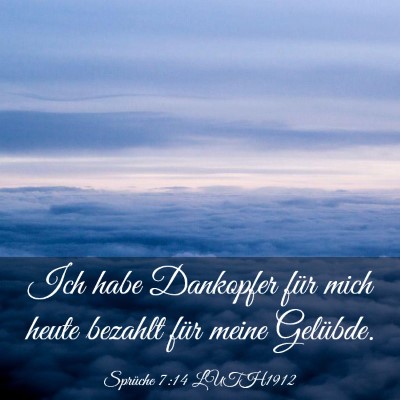 Picture 03 - Sprüche 7:14 LUTH1912 - Ich habe Dankopfer für mich heute bezahlt für - Bible Verse Picture