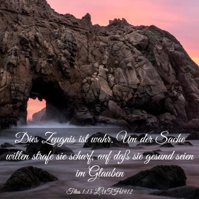 Picture 03 - Titus 1:13 LUTH1912 - Dies Zeugnis ist wahr. Um der Sache willen strafe - Bible Verse Picture