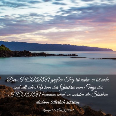 Picture 03 - Zephanja 1:14 LUTH1912 - Des HERRN großer Tag ist nahe; er ist nahe und - Bible Verse Picture