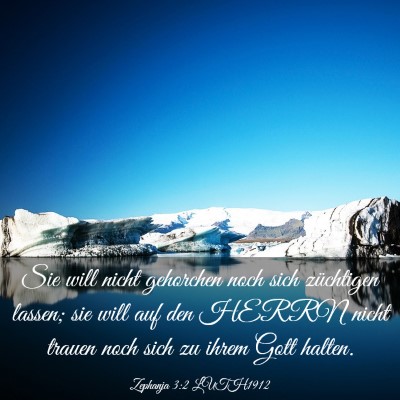 Picture 03 - Zephanja 3:2 LUTH1912 - Sie will nicht gehorchen noch sich züchtigen - Bible Verse Picture