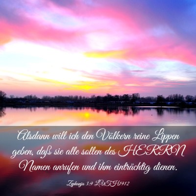 Picture 03 - Zephanja 3:9 LUTH1912 - Alsdann will ich den Völkern reine Lippen geben, - Bible Verse Picture
