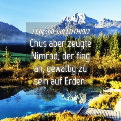 Picture 04 - 1 Chronik 1:10 LUTH1912 - Chus aber zeugte Nimrod; der fing an, gewaltig zu - Bible Verse Picture