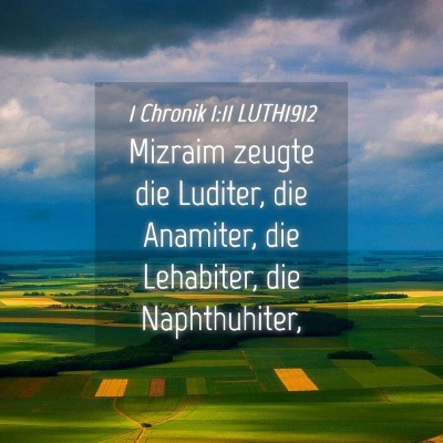 Picture 04 - 1 Chronik 1:11 LUTH1912 - Mizraim zeugte die Luditer, die Anamiter, die - Bible Verse Picture
