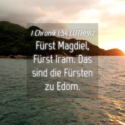Picture 04 - 1 Chronik 1:54 LUTH1912 - Fürst Magdiel, Fürst Iram. Das sind die - Bible Verse Picture