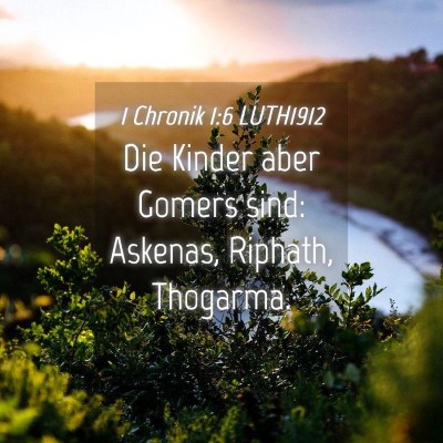 Picture 04 - 1 Chronik 1:6 LUTH1912 - Die Kinder aber Gomers sind: Askenas, Riphath, - Bible Verse Picture