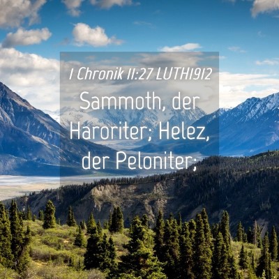 Picture 04 - 1 Chronik 11:27 LUTH1912 - Sammoth, der Haroriter; Helez, der - Bible Verse Picture