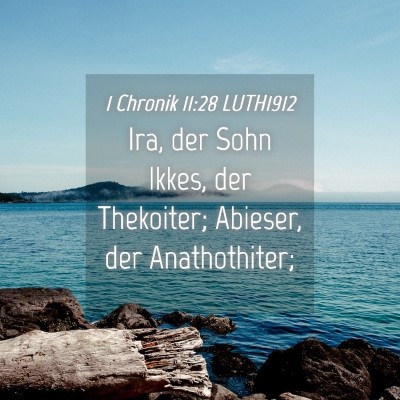 Picture 04 - 1 Chronik 11:28 LUTH1912 - Ira, der Sohn Ikkes, der Thekoiter; Abieser, der - Bible Verse Picture