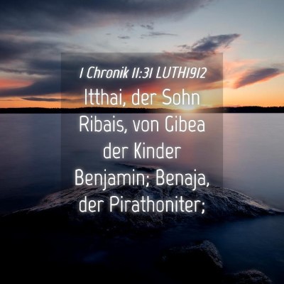 Picture 04 - 1 Chronik 11:31 LUTH1912 - Itthai, der Sohn Ribais, von Gibea der Kinder - Bible Verse Picture