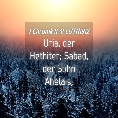 Picture 04 - 1 Chronik 11:41 LUTH1912 - Uria, der Hethiter; Sabad, der Sohn - Bible Verse Picture