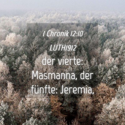 Picture 04 - 1 Chronik 12:10 LUTH1912 - der vierte: Masmanna, der fünfte: - Bible Verse Picture