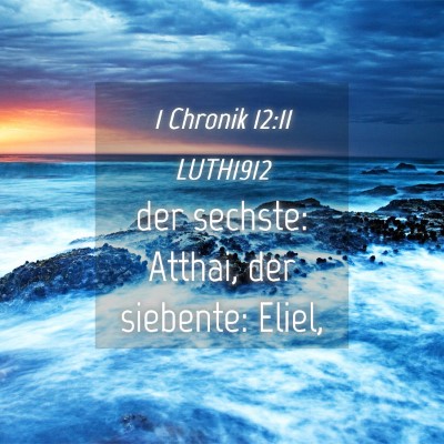 Picture 04 - 1 Chronik 12:11 LUTH1912 - der sechste: Atthai, der siebente: - Bible Verse Picture