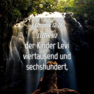 Picture 04 - 1 Chronik 12:26 LUTH1912 - der Kinder Levi viertausend und - Bible Verse Picture