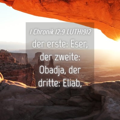 Picture 04 - 1 Chronik 12:9 LUTH1912 - der erste: Eser, der zweite: Obadja, der dritte: - Bible Verse Picture