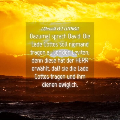 Picture 04 - 1 Chronik 15:2 LUTH1912 - Dazumal sprach David: Die Lade Gottes soll - Bible Verse Picture
