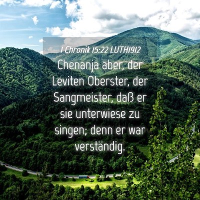 Picture 04 - 1 Chronik 15:22 LUTH1912 - Chenanja aber, der Leviten Oberster, der - Bible Verse Picture