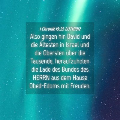 Picture 04 - 1 Chronik 15:25 LUTH1912 - Also gingen hin David und die Ältesten in Israel - Bible Verse Picture