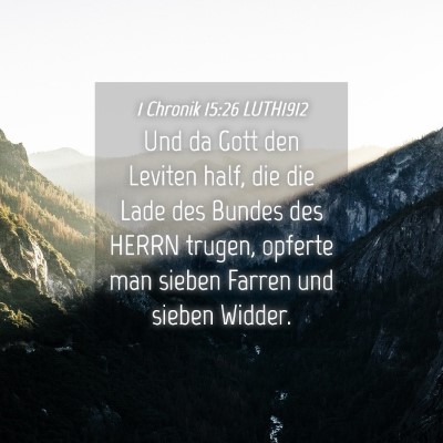 Picture 04 - 1 Chronik 15:26 LUTH1912 - Und da Gott den Leviten half, die die Lade des - Bible Verse Picture